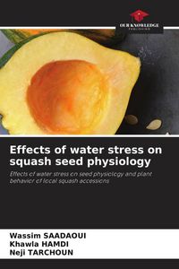 Produktbild: Effects of water stress on squash seed physiology