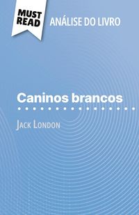 Produktbild: Caninos brancos de Jack London (An&aacute;lise do livro)