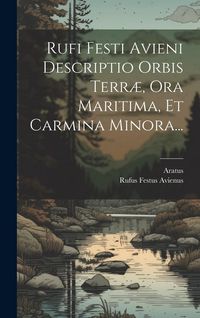 Produktbild: Rufi Festi Avieni Descriptio Orbis Terr&aelig;, Ora Maritima, Et Carmina Minora...