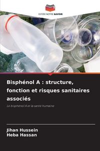 Produktbild: Bisph&eacute;nol A : structure, fonction et risques sanitaires associ&eacute;s