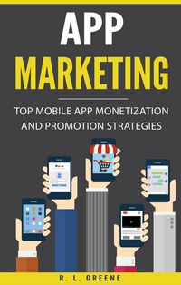 Produktbild: App Marketing: Top Mobile App Monetization and Promotion Strategies