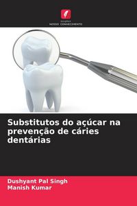 Produktbild: Substitutos do a&ccedil;&uacute;car na preven&ccedil;&atilde;o de c&aacute;ries dent&aacute;rias