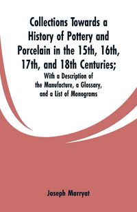 Produktbild: Collections Towards a History of Pottery and Porcelain in the 15th, 16th, 17th, and 18th Centuries