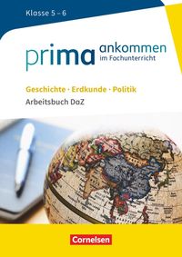 Prima ankommen Geschichte, Erdkunde, Politik: Klasse 5/6 - Arbeitsbuch DaZ mit Lösungen