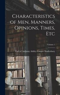 Produktbild: Characteristics of men, Manners, Opinions, Times, etc; Volume 1