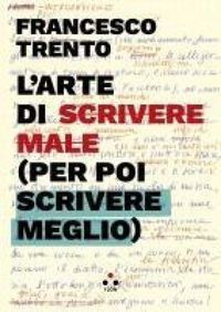 Produktbild: L' arte di scrivere male (per poi scrivere meglio)