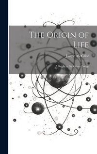 Produktbild: The Origin of Life: A Reply to Sir Oliver Lodge