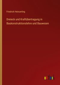 Produktbild: Dreieck und Kraft&uuml;bertragung in Baukonstruktionslehre und Bauwesen