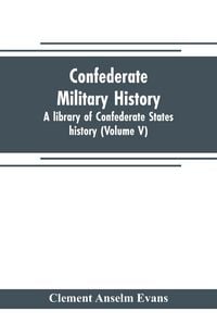 Produktbild: Confederate military history; a library of Confederate States history (Volume V)