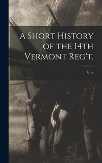 Produktbild: A Short History of the 14th Vermont Reg't.