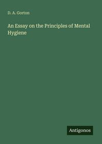 Produktbild: An Essay on the Principles of Mental Hygiene
