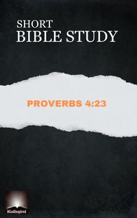 Produktbild: Short Bible Study: Proverbs 4:23