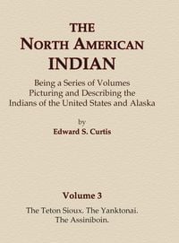 Produktbild: The North American Indian Volume 3 - The Teton Sioux, The Yanktonai, The Assiniboin