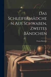 Produktbild: Das Schleiferm&auml;dchen aus Schwaben, Zweites B&auml;ndchen