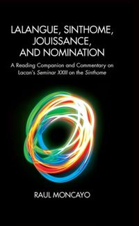 Produktbild: Moncayo, R: Lalangue, Sinthome, Jouissance, and Nomination