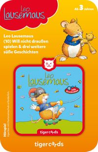 Produktbild: tigercard - Leo Lausemaus - Folge 10: Will nicht drau&szlig;en spielen und 3 weitere s&uuml;&szlig;e Geschichten