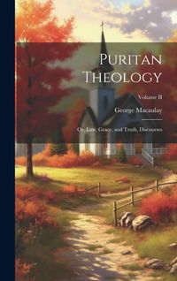 Produktbild: Puritan Theology; or, Law, Grace, and Truth, Discourses; Volume II
