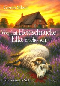 Produktbild: Wer hat Heidschnucke Elke erschossen - Ein Krimi aus dem Norden
