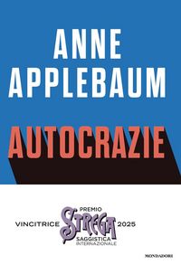Produktbild: Autocrazie. Chi sono i dittatori che vogliono governare il mondo