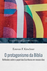Produktbild: O protagonismo da B&iacute;blia: Reflex&otilde;es sobre o papel das Escrituras em nossos dias