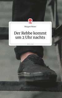 Produktbild: Der Rebbe kommt um 2 Uhr nachts. Life is a Story - story.one