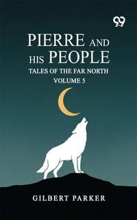 Produktbild: Pierre And His People: Tales Of The Far North Volume 5