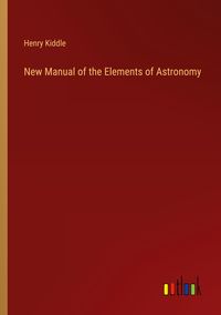 Produktbild: New Manual of the Elements of Astronomy