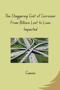 Produktbild: The Staggering Cost of Corrosion: From Billions Lost to Lives Impacted