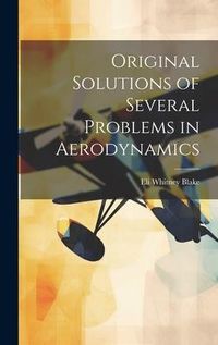 Produktbild: Original Solutions of Several Problems in Aerodynamics