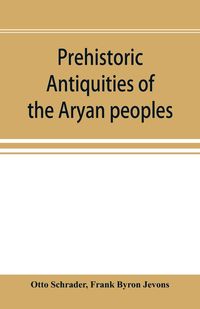 Produktbild: Prehistoric antiquities of the Aryan peoples