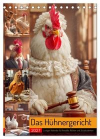 Produktbild: Das H&uuml;hnergericht - Lustiger Kalender f&uuml;r Anw&auml;lte, Richter und Jurastudenten (Tischkalender 2027 DIN A5 hoch), CALVENDO Monatskalender