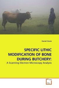Produktbild: Stone, D: Specific Lithic Modification Of Bone During Butche