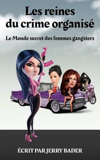 Produktbild: Les reines du crime organise Le Monde secret des femmes gangsters