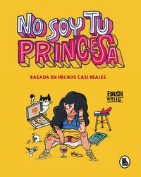 Produktbild: No soy tu princesa : basada en hechos casi reales
