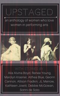 Produktbild: Upstaged: An Anthology of Queer Women and the Performing Arts