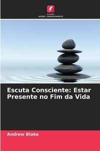 Produktbild: Escuta Consciente: Estar Presente no Fim da Vida
