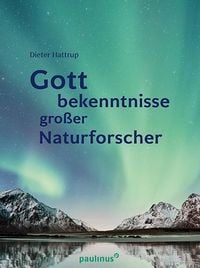 Produktbild: Gottbekenntnisse grosser Naturforscher