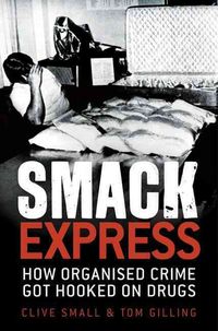 Produktbild: Smack Express: How Organised Crime Got Hooked on Drugs