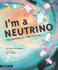 Produktbild: I'm a Neutrino: Tiny Particles in a Big Universe