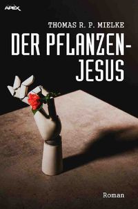 Bild vom Artikel Der Pflanzen-Jesus vom Autor Thomas R. P. Mielke