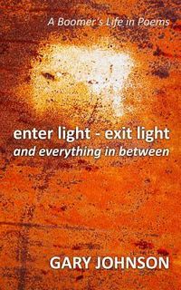Produktbild: Enter light - exit light and everything in between: A Boomer's Life in Poems