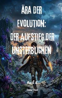 Produktbild: &Auml;ra der Evolution: Der Aufstieg der Unsterblichen(Buch 8)