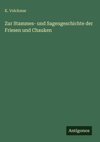 Produktbild: Zur Stammes- und Sagengeschichte der Friesen und Chauken