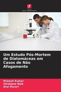 Produktbild: Um Estudo P&oacute;s-Mortem de Diatom&aacute;ceas em Casos de N&atilde;o Afogamento