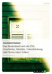 Produktbild: Das Baskenland und die ETA. Geschichte, Identit&auml;t, Unterdr&uuml;ckung und Terror eines Volkes