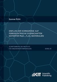 Produktbild: Einfluss der Korngr&ouml;&szlig;e auf ferroelektrische Eigenschaften dotierter Pb(Zr1-xTix)O3 Materialien