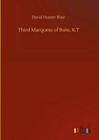 Produktbild: Third Marquess of Bute, K.T