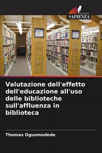 Produktbild: Valutazione dell'effetto dell'educazione all'uso delle biblioteche sull'affluenza in biblioteca