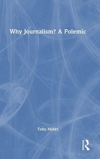 Produktbild: Why Journalism? A Polemic