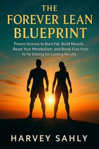 Produktbild: The Forever Lean Blueprint: Proven Science to Burn Fat, Build Muscle, Reset Your Metabolism, and Break Free from Yo-Yo Dieting for Lasting Results